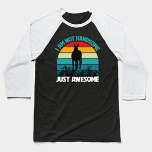 I am not handsome just Awesome Baseball T-Shirt
